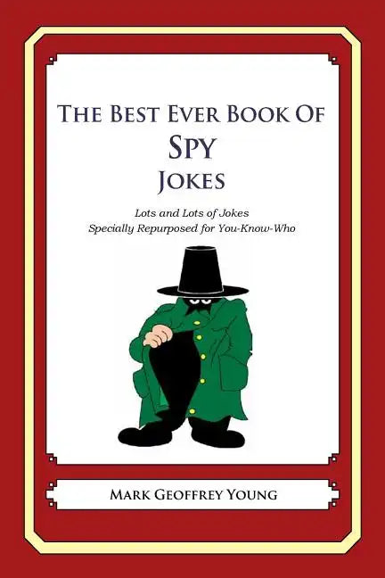The Best Ever Book of Spy Jokes: Lots and Lots of Jokes Specially Repurposed for You-Know-Who - Paperback
