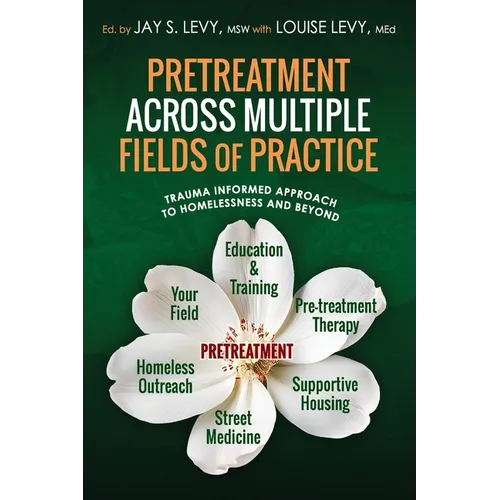 Pretreatment Across Multiple Fields of Practice: Trauma Informed Approach to Homelessness and Beyond - Paperback