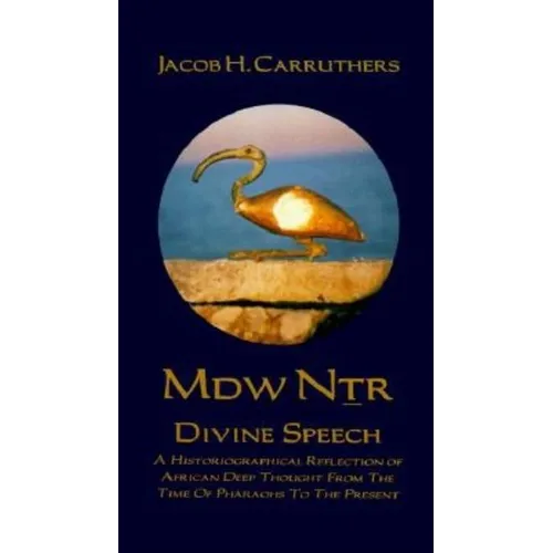 Mdw Dtr: Divine Speech: A Historiographical Reflection of African Deep Thought from the Time of the Pharaohs to the Present Paperback - Paperback