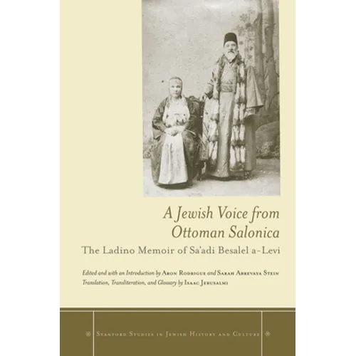 A Jewish Voice from Ottoman Salonica: The Ladino Memoir of Sa'adi Besalel A-Levi - Paperback