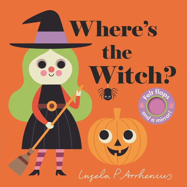Where's the Witch?: (An Interactive, Sensory Lift-The-Flap Book with Felt Flaps and a Mirror for Babies & Toddlers. Halloween Friends Include a Vampir - Board Book