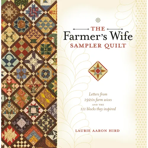The Farmer's Wife Sampler Quilt: Letters from 1920s Farm Wives and the 111 Blocks They Inspired - Paperback