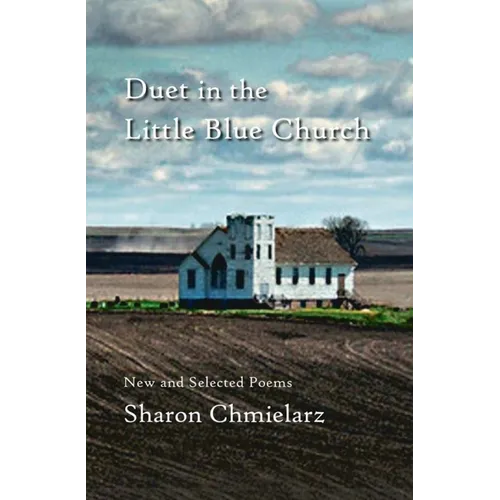 Duet in the Little Blue Church: New and Selected Poems - Paperback