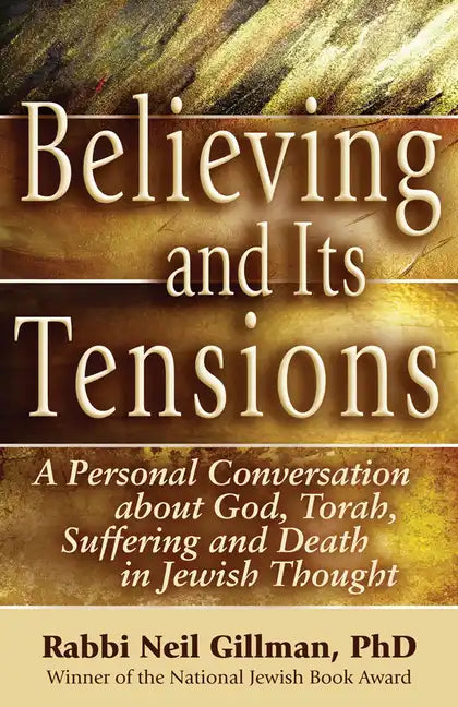 Believing and Its Tensions: A Personal Conversation about God, Torah, Suffering and Death in Jewish Thought - Hardcover