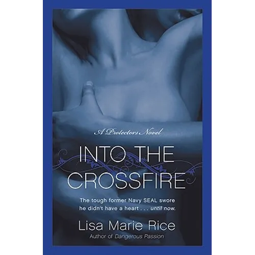 Into the Crossfire: A Protectors Novel: Navy Seal - Paperback
