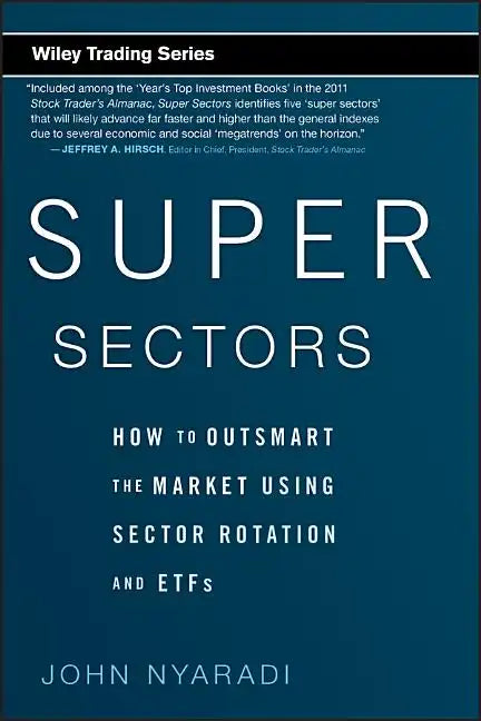 Super Sectors: How to Outsmart the Market Using Sector Rotation and Etfs - Hardcover
