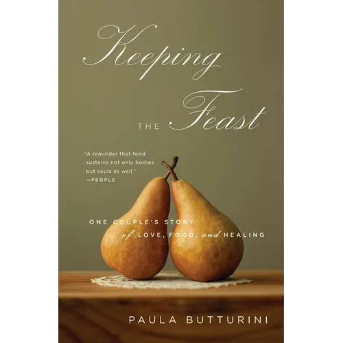 Keeping the Feast: One Couple's Story of Love, Food, and Healing - Paperback