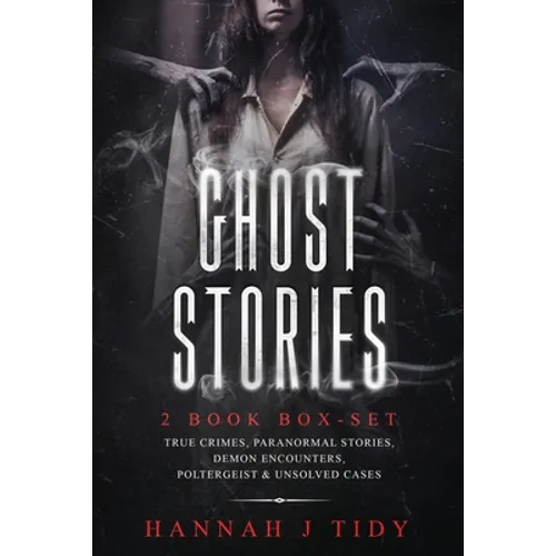 Ghost Stories: 2 book box-set: True crimes, Paranormal stories, Demon encounters, poltergeist & unsolved cases. - Paperback
