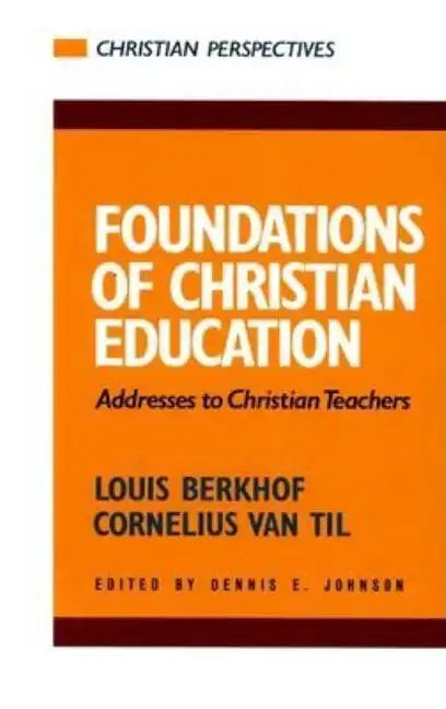 Foundations of Christian Education: Addresses to Christian Teachers - Paperback