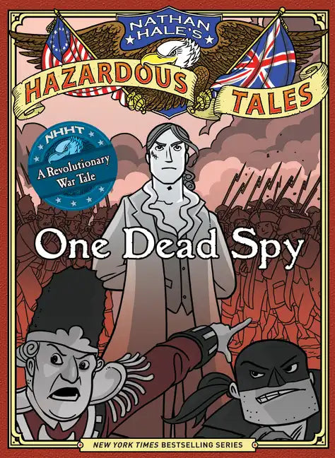 One Dead Spy (Nathan Hale's Hazardous Tales #1): A Revolutionary War Tale - Hardcover