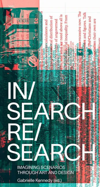 In/Search Re/Search: Imagining Scenarios Through Art and Design - Paperback