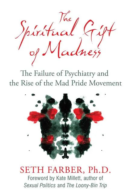 The Spiritual Gift of Madness: The Failure of Psychiatry and the Rise of the Mad Pride Movement - Paperback