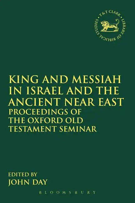 King and Messiah in Israel and the Ancient Near East: Proceedings of the Oxford Old Testament Seminar - Paperback
