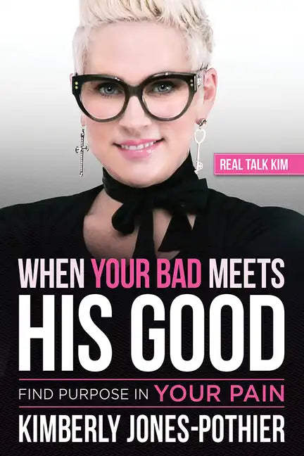 When Your Bad Meets His Good: Find Purpose in Your Pain - Paperback