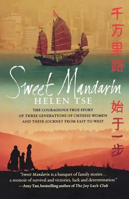 Sweet Mandarin: The Courageous True Story of Three Generations of Chinese Women and Their Journey from East to West - Paperback