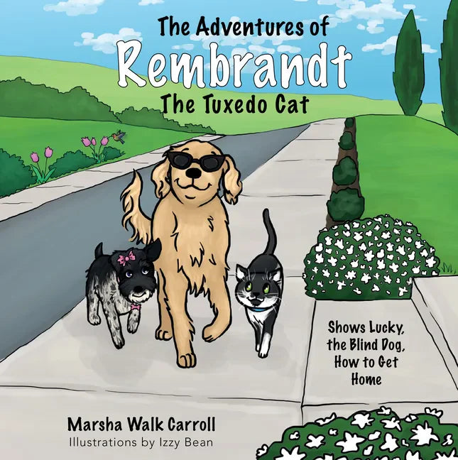 The Adventures of Rembrandt the Tuxedo Cat: Shows Lucky, the Blind Dog, How to Get Home - Paperback