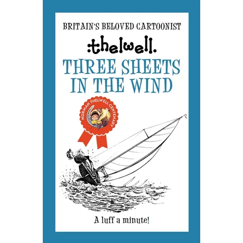 Three Sheets in the Wind: A Witty Take on Sailing from the Legendary Cartoonist - Paperback