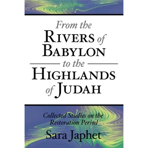From the Rivers of Babylon to the Highlands of Judah: Collected Studies on the Restoration Period - Paperback