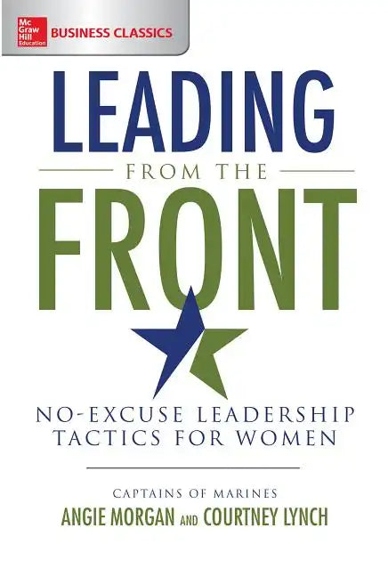 Leading from the Front: No-Excuse Leadership Tactics for Women - Paperback