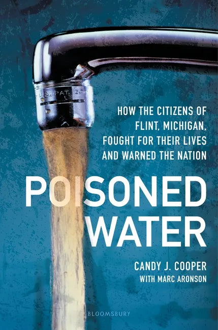 Poisoned Water: How the Citizens of Flint, Michigan, Fought for Their Lives and Warned the Nation - Hardcover