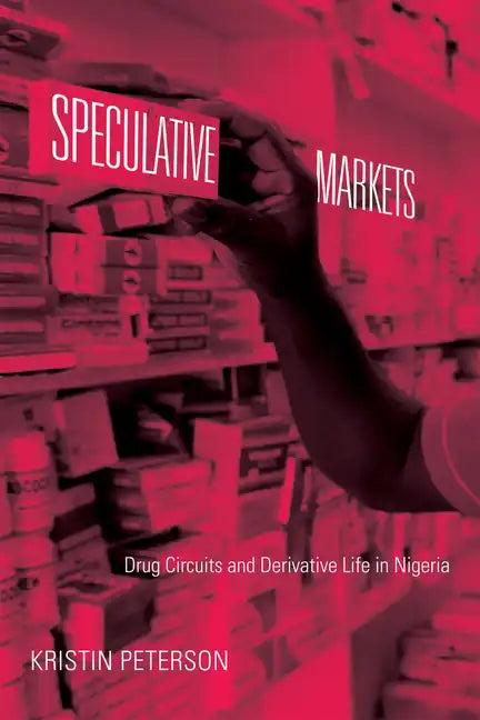 Speculative Markets: Drug Circuits and Derivative Life in Nigeria - Hardcover