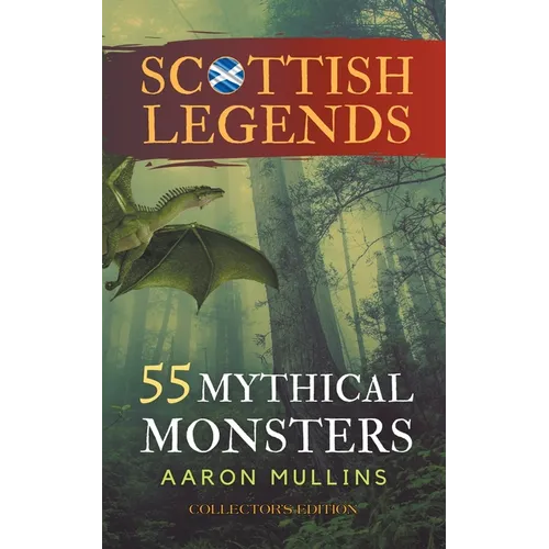 Scottish Legends: 55 Mythical Monsters (Collector's Edition) - Paperback