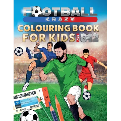 Football Crazy Colouring Book For Kids Age 8-12 - Paperback