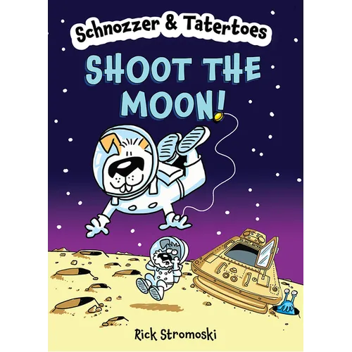 Schnozzer & Tatertoes: Shoot the Moon! - Hardcover