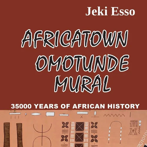 Africatown Omotunde Mural. 35000 Years of African History - Paperback