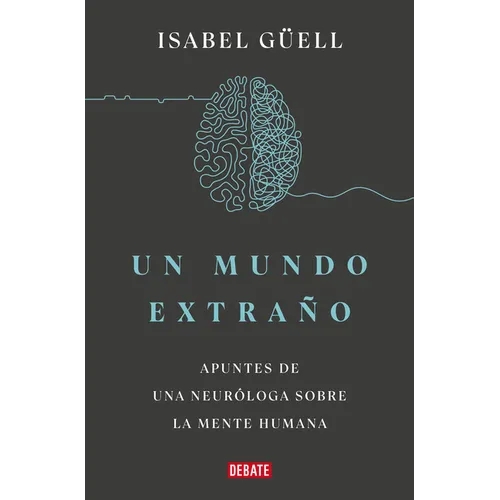 Un Mundo Extraño: Apuntes de Una Neuróloga Sobre La Mente Humana / Strange World: A Neurologist's Notes on the Human Mind - Paperback
