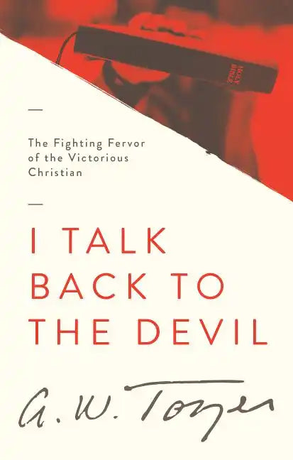 I Talk Back to the Devil: The Fighting Fervor of the Victorious Christian - Paperback