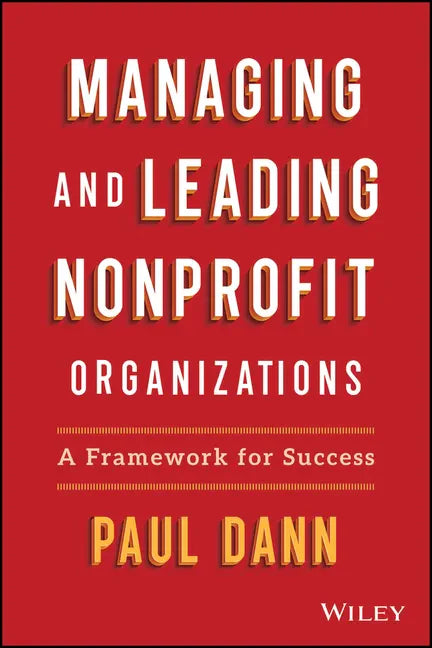 Managing and Leading Nonprofit Organizations: A Framework for Success - Hardcover