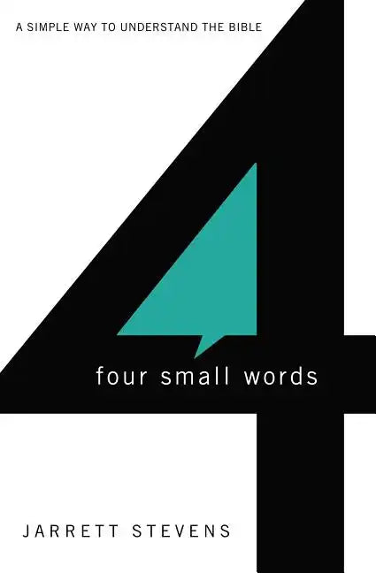 Four Small Words: A Simple Way to Understand the Bible - Paperback
