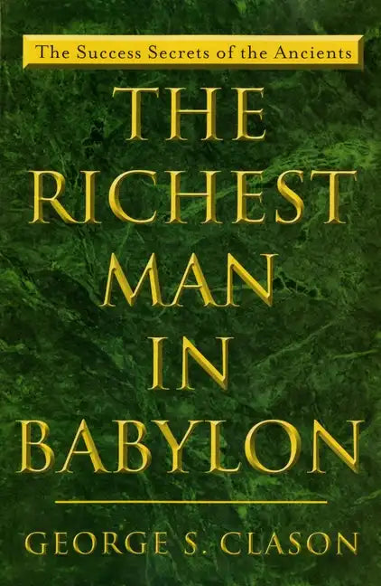 The Richest Man in Babylon: The Success Secrets of the Ancients - Paperback