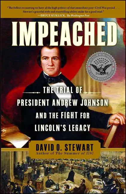 Impeached: The Trial of President Andrew Johnson and the Fight for Lincoln's Legacy - Paperback
