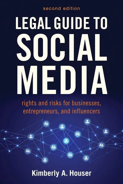 Legal Guide to Social Media, Second Edition: Rights and Risks for Businesses, Entrepreneurs, and Influencers - Paperback