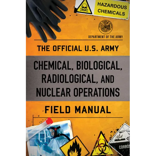 The Official U.S. Army Chemical, Biological, Radiological, and Nuclear Operations Field Manual - Paperback
