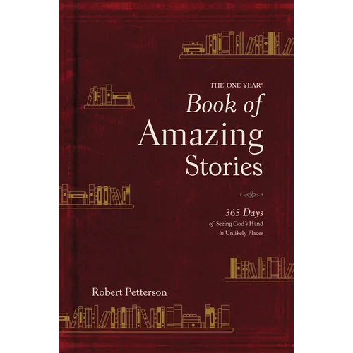 The One Year Book of Amazing Stories: 365 Days of Seeing God's Hand in Unlikely Places - Hardcover