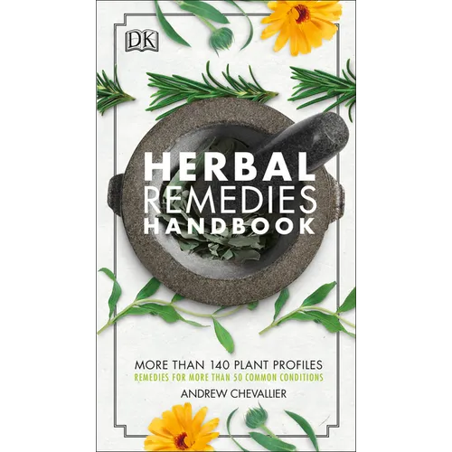 Herbal Remedies Handbook: More Than 140 Plant Profiles; Remedies for Over 50 Common Conditions - Paperback