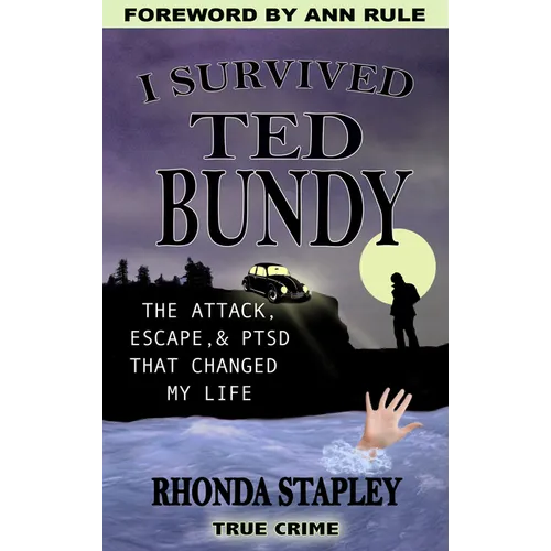 I Survived Ted Bundy: The Attack, Escape & Ptsd That Changed My Life - Paperback