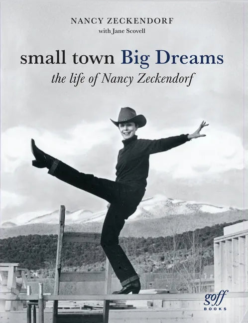 Small Town Big Dreams: The Life of Nancy Zeckendorf - Hardcover