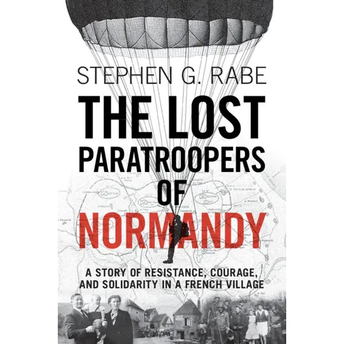 The Lost Paratroopers of Normandy: A Story of Resistance, Courage, and Solidarity in a French Village - Paperback