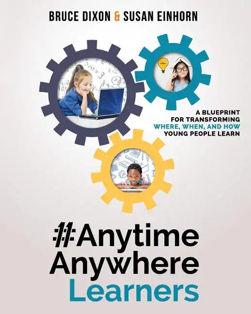 #AnytimeAnywhereLearners: A blueprint for transforming where, when, and how young people learn - Paperback