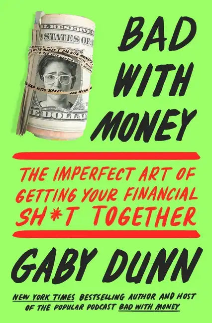 Bad with Money: The Imperfect Art of Getting Your Financial Sh*t Together - Paperback