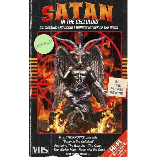 Satan in the Celluloid: 100 Satanic and Occult Horror Movies of the 1970s - Paperback