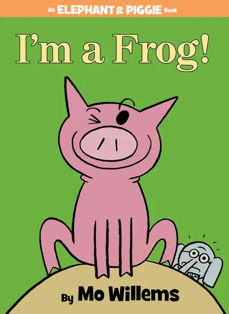 I'm a Frog!-An Elephant and Piggie Book - Hardcover