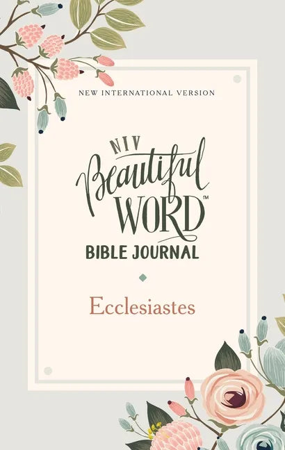 Niv, Beautiful Word Bible Journal, Ecclesiastes, Paperback, Comfort Print - Paperback