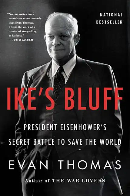 Ike's Bluff: President Eisenhower's Secret Battle to Save the World - Hardcover