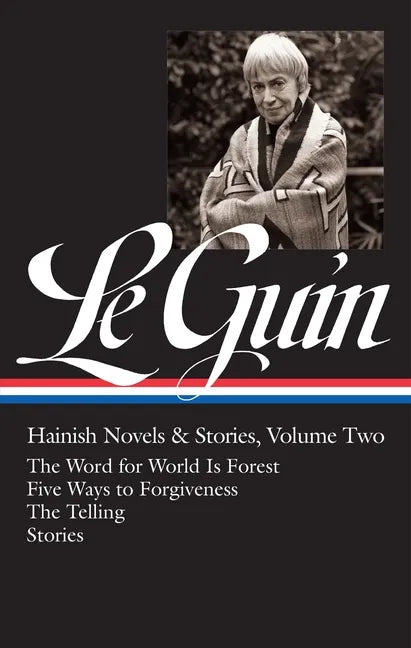 Ursula K. Le Guin: Hainish Novels and Stories Vol. 2 (Loa #297): The Word for World Is Forest / Five Ways to Forgiveness / The Telling / Stories - Hardcover