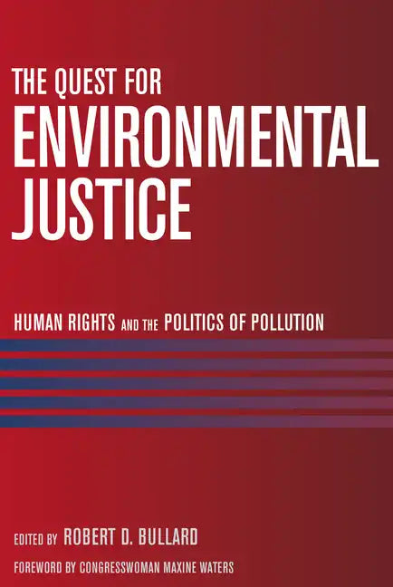 The Quest for Environmental Justice: Human Rights and the Politics of Pollution - Paperback